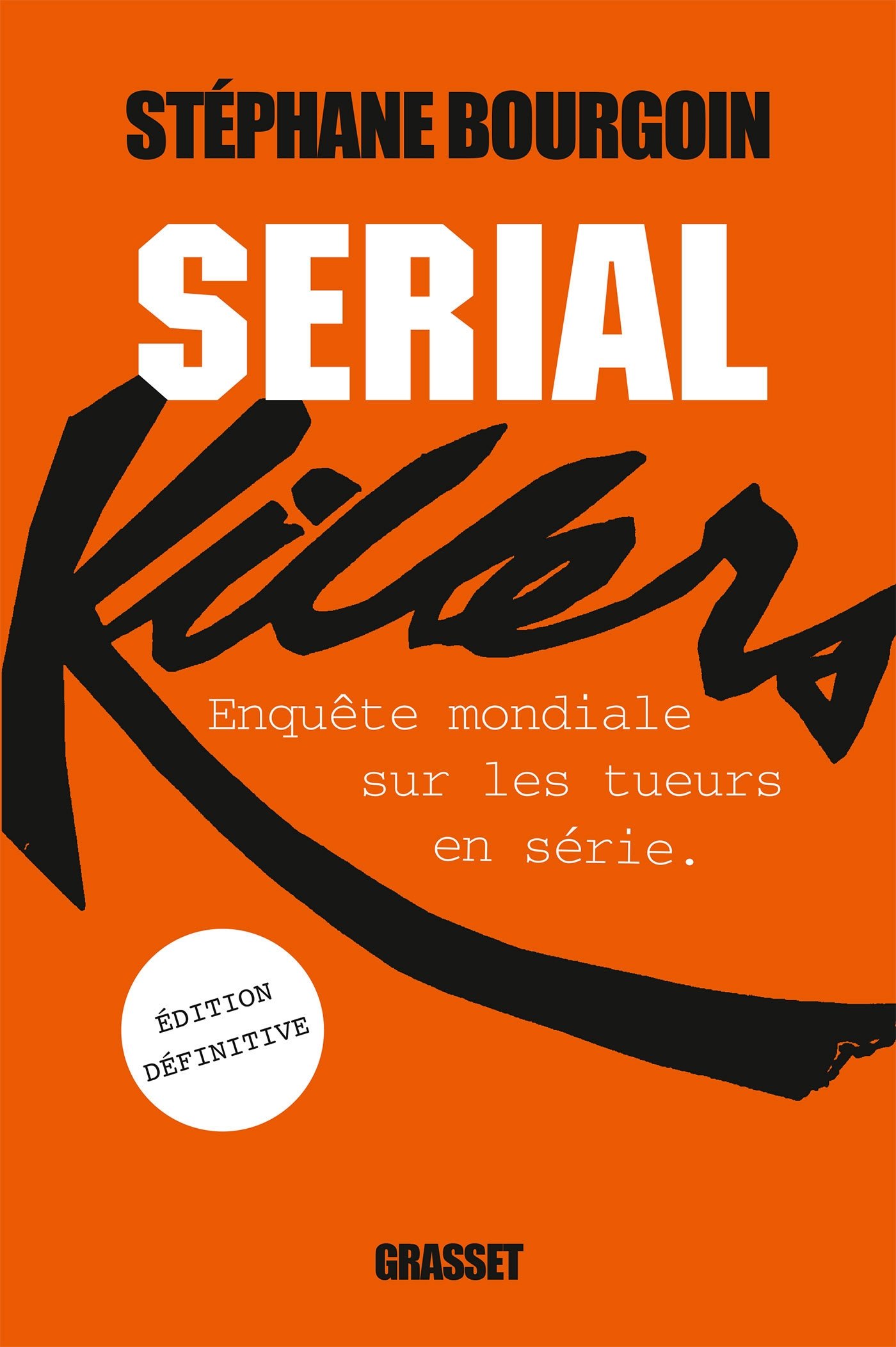 71MufbF8apL Couverture de "Serial killers : Enquête mondiale sur les tueurs en série" par Stéphane Bourgoin (Grasset, 2014)