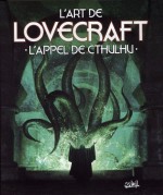 « L'Art de Lovecraft : L'Appel de Cthulhu », beau livre collectif rassemblant des dizaines de visuels, paru en 2010 chez Soleil.
