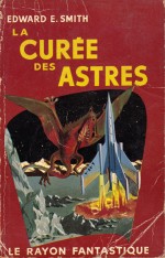 « La Curée des astres » (en VO, « The Skylark of Space ») par Edward Elmer Smith  (1928 ; couverture française en 1954).