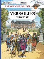 « Versailles de Louis XIII » : l'un des rares voyages effectués par Loïs (Casterman, 2006).