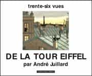 Trente-six vues de la Tour Eiffel par André Juillard