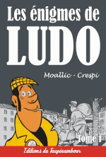 Couverture de la première édition des « Enigmes de Ludo » T1  (Éditions du Taupinambour, 2005).
